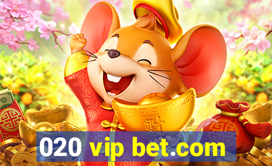 020 vip bet.com